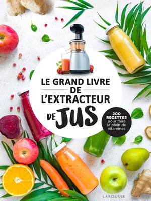 cover image of Le grand livre de l'extracteur de jus